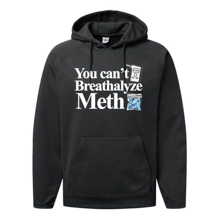 You Cant Breathalyze Meth Apparel Performance Fleece Hoodie