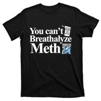 You Cant Breathalyze Meth Apparel T-Shirt