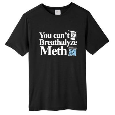 You Cant Breathalyze Meth Apparel Tall Fusion ChromaSoft Performance T-Shirt