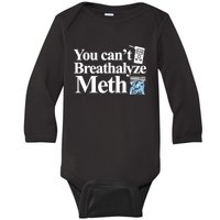 You Cant Breathalyze Meth Apparel Baby Long Sleeve Bodysuit