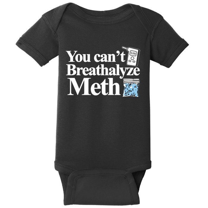 You Cant Breathalyze Meth Apparel Baby Bodysuit