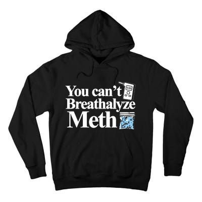 You Cant Breathalyze Meth Apparel Tall Hoodie