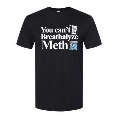 You Cant Breathalyze Meth Apparel Softstyle CVC T-Shirt