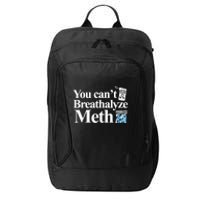 You CanT Breathalyze Meth Apparel City Backpack