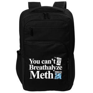 You CanT Breathalyze Meth Apparel Impact Tech Backpack