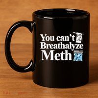 You CanT Breathalyze Meth Apparel 11oz C Handle Ceramic Mug