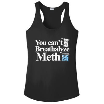 You CanT Breathalyze Meth Apparel Ladies PosiCharge Competitor Racerback Tank