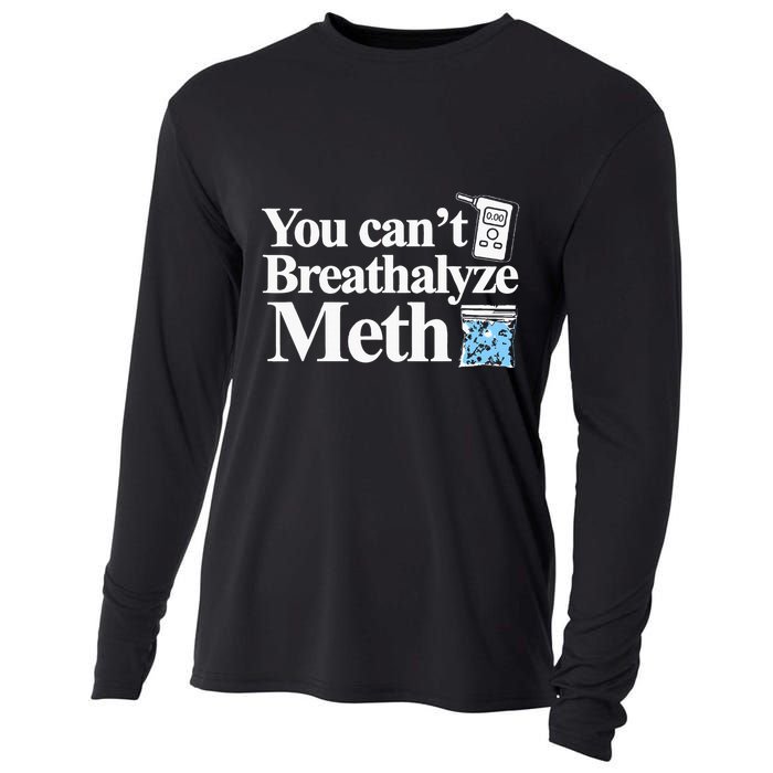 You CanT Breathalyze Meth Apparel Cooling Performance Long Sleeve Crew
