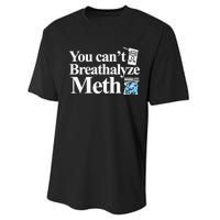 You CanT Breathalyze Meth Apparel Performance Sprint T-Shirt