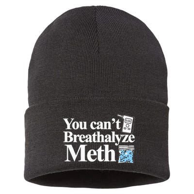 You CanT Breathalyze Meth Apparel Sustainable Knit Beanie