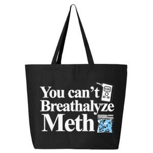 You CanT Breathalyze Meth Apparel 25L Jumbo Tote