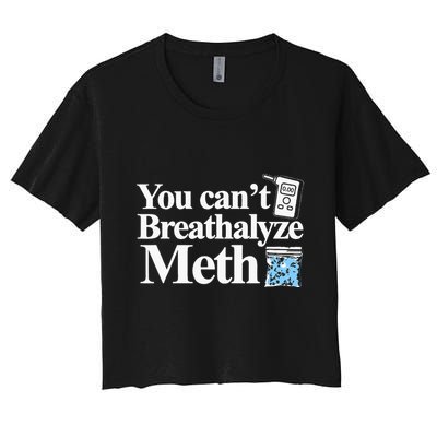 You CanT Breathalyze Meth Apparel Crop Top