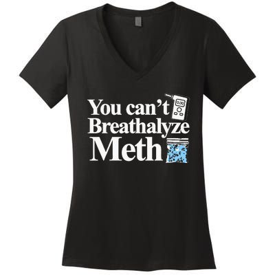 You CanT Breathalyze Meth Apparel Women's V-Neck T-Shirt