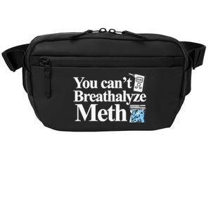 You CanT Breathalyze Meth Apparel Crossbody Pack