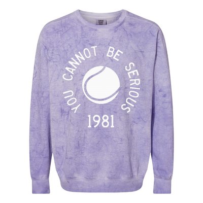 You Cannot Be Serious John Mcenroe Funny Tennisquote Sw1 Colorblast Crewneck Sweatshirt