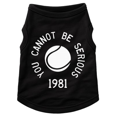 You Cannot Be Serious John Mcenroe Funny Tennisquote Sw1 Doggie Tank