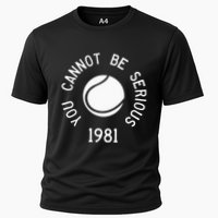 You Cannot Be Serious John Mcenroe Funny Tennisquote Sw1 Cooling Performance Crew T-Shirt