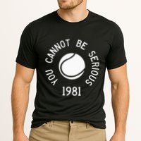 You Cannot Be Serious John Mcenroe Funny Tennisquote Sw1 Cooling Performance Crew T-Shirt