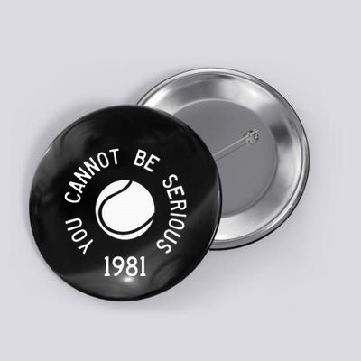 You Cannot Be Serious John Mcenroe Funny Tennisquote Sw1 Button