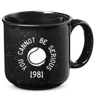 You Cannot Be Serious John Mcenroe Funny Tennisquote Sw1 15oz Campfire Ceramic Mug