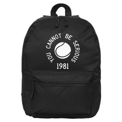 You Cannot Be Serious John Mcenroe Funny Tennisquote Sw1 16 in Basic Backpack