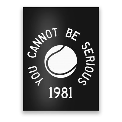 You Cannot Be Serious John Mcenroe Funny Tennisquote Sw1 Poster