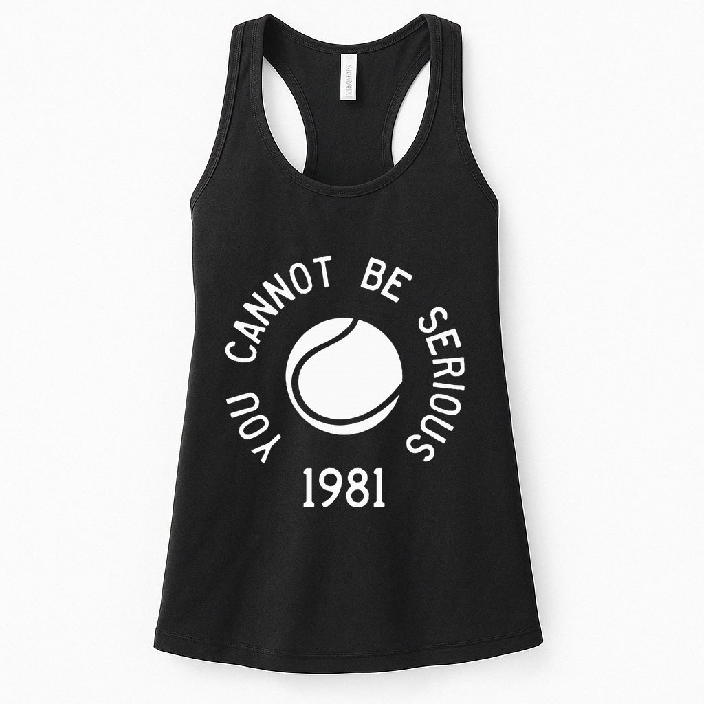 You Cannot Be Serious John Mcenroe Funny Tennisquote Sw1 Womens Tank Top