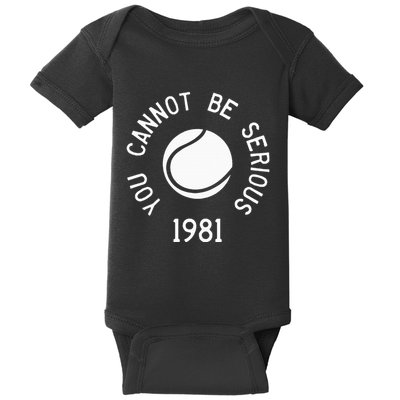 You Cannot Be Serious John Mcenroe Funny Tennisquote Sw1 Baby Bodysuit