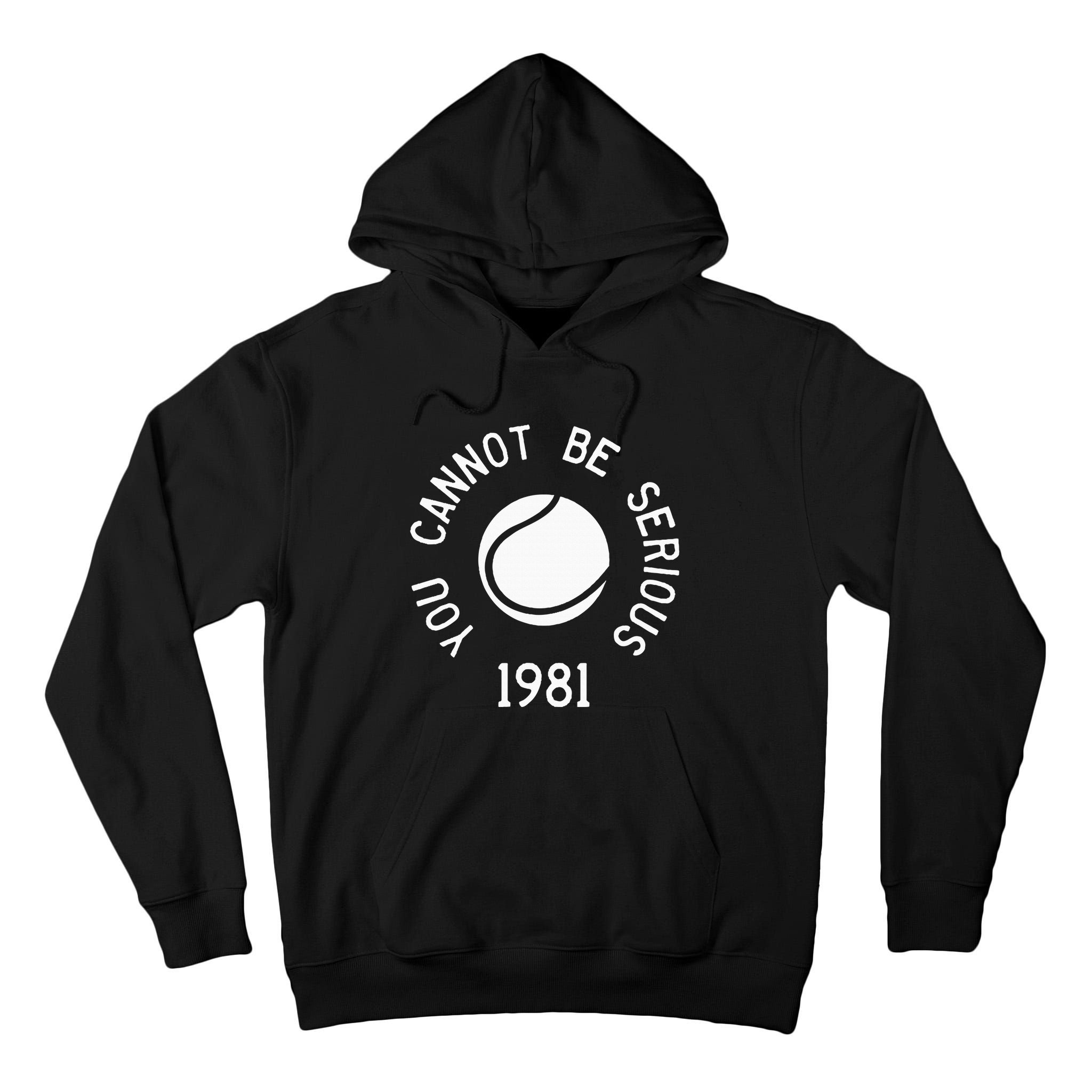 You Cannot Be Serious John Mcenroe Funny Tennisquote Sw1 Tall Hoodie