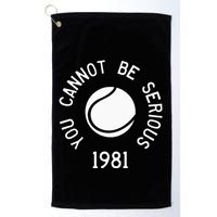 You Cannot Be Serious John Mcenroe Funny Tennisquote Sw1 Golf Towel