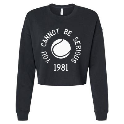 You Cannot Be Serious John Mcenroe Funny Tennisquote Sw1 Cropped Pullover Crew