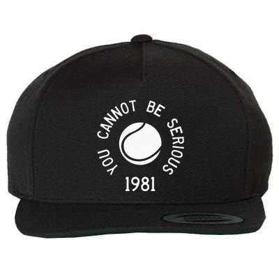 You Cannot Be Serious John Mcenroe Funny Tennisquote Sw1 Wool Snapback Cap
