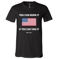 You Can Burn It If You Can Take It V-Neck T-Shirt