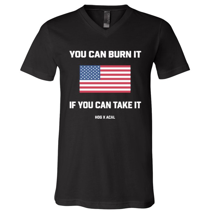 You Can Burn It If You Can Take It V-Neck T-Shirt