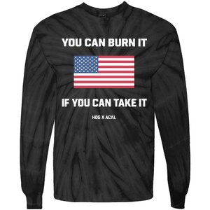 You Can Burn It If You Can Take It Tie-Dye Long Sleeve Shirt