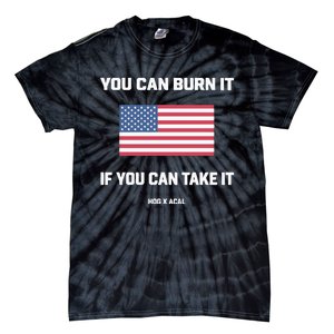 You Can Burn It If You Can Take It Tie-Dye T-Shirt