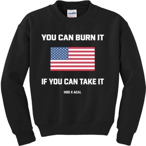 You Can Burn It If You Can Take It Kids Sweatshirt