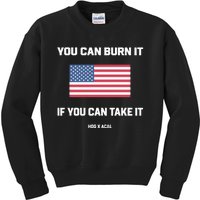 You Can Burn It If You Can Take It Kids Sweatshirt