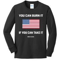 You Can Burn It If You Can Take It Kids Long Sleeve Shirt