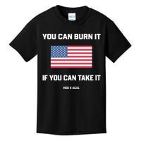 You Can Burn It If You Can Take It Kids T-Shirt