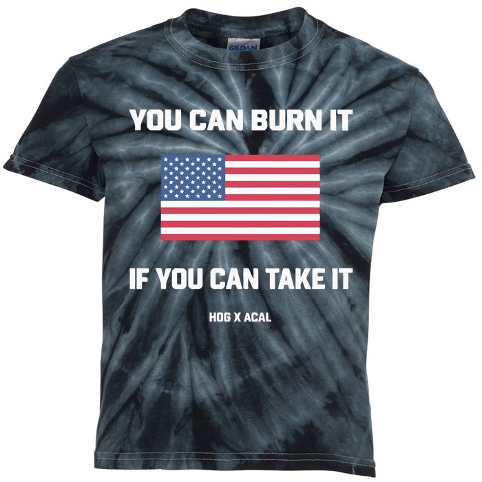 You Can Burn It If You Can Take It Kids Tie-Dye T-Shirt