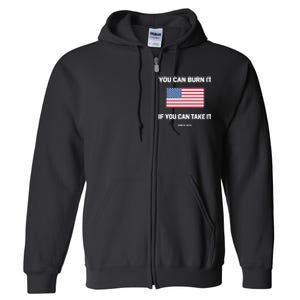 You Can Burn It If You Can Take It Full Zip Hoodie