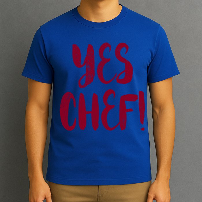 Yes Chef! Cool Design For Line Cooks Prep Cooks Sous Chef Gift T-Shirt