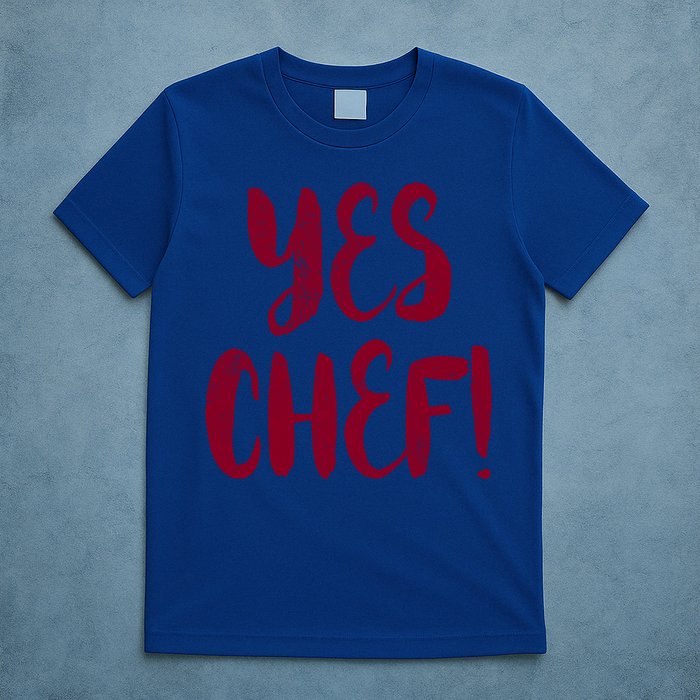 Yes Chef! Cool Design For Line Cooks Prep Cooks Sous Chef Gift T-Shirt