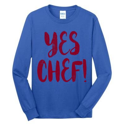 Yes Chef! Cool Design For Line Cooks Prep Cooks Sous Chef Gift Tall Long Sleeve T-Shirt