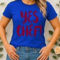 Yes Chef! Cool Design For Line Cooks Prep Cooks Sous Chef Gift Womens T-Shirt