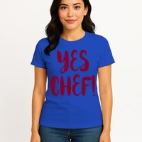 Yes Chef! Cool Design For Line Cooks Prep Cooks Sous Chef Gift Womens T-Shirt