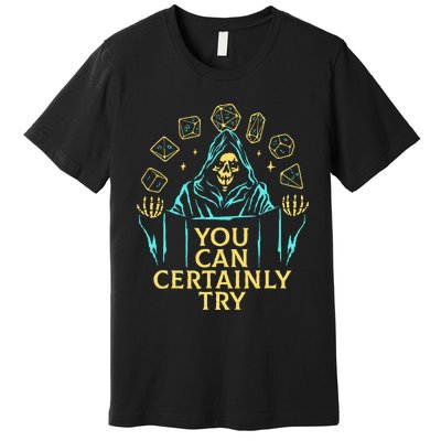 You Can Certainly Try Funny Skeleton Premium T-Shirt