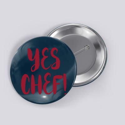 Yes Chef Cool Design For Line Cooks Prep Cooks Sous Chef Button