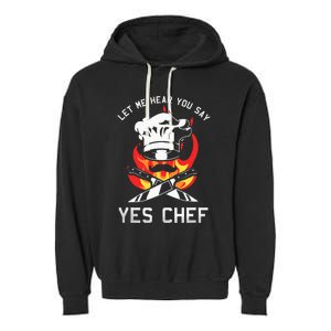 Yes Chef Cook Restaurant Cooking Culinary Gastronomy Food Garment-Dyed Fleece Hoodie